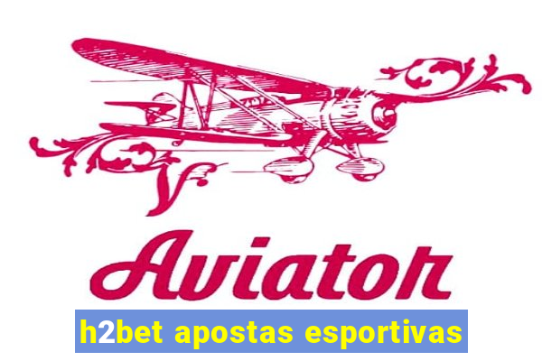 h2bet apostas esportivas